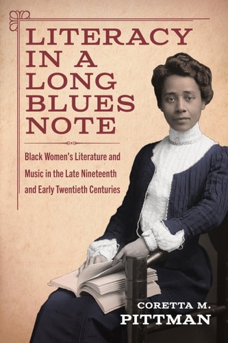 Literacy in a Long Blues Note Black Women's Literature and Music in the Late Nineteenth and Early Twentieth Centuries