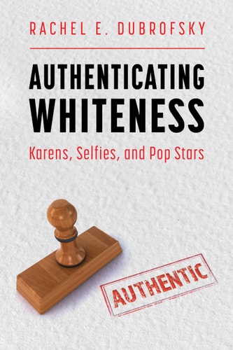 Authenticating Whiteness Karens, Selfies, and Pop Stars