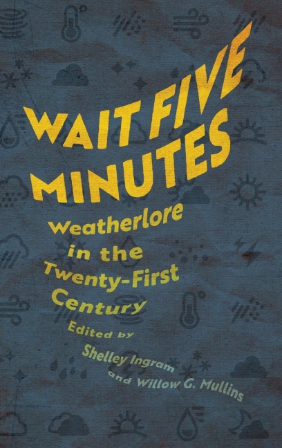 Wait Five Minutes: Weatherlore in the Twenty-First Century (Hardback)