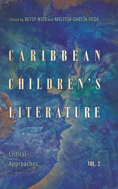 Caribbean Childrens Literature, Volume 2: Critical Approaches (Hardback)