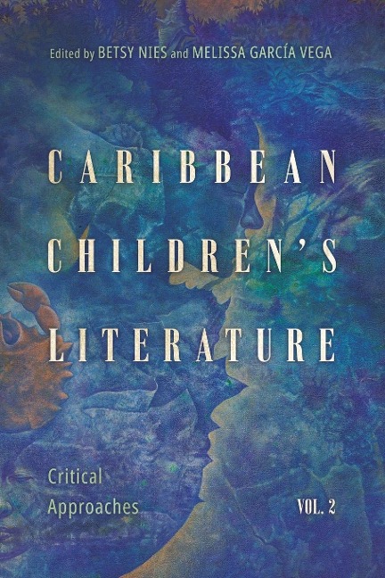 Caribbean Childrens Literature, Volume 2: Critical Approaches