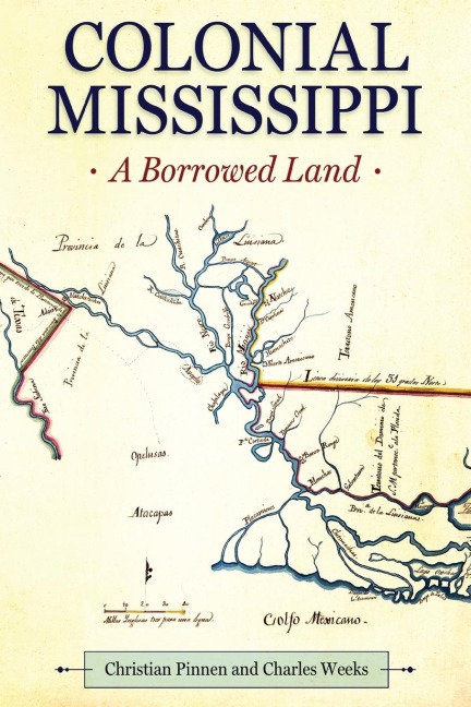 Colonial Mississippi: A Borrowed Land