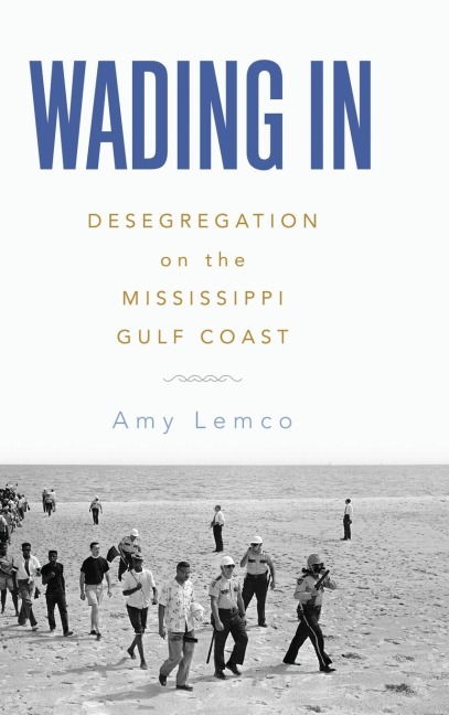 Wading in: Desegregation on the Mississippi Gulf Coast (Hardback)