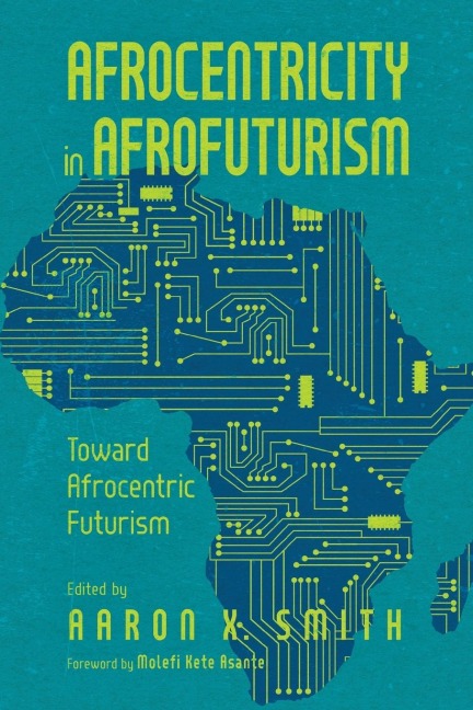 Afrocentricity in Afrofuturism: Toward Afrocentric Futurism