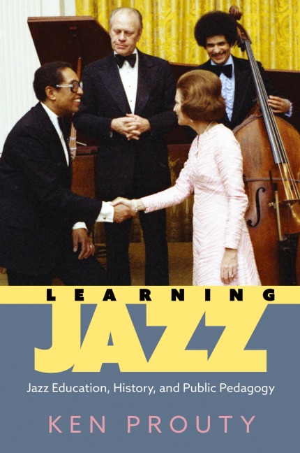Learning Jazz: Jazz Education, History, and Public Pedagogy