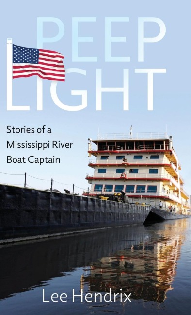 Peep Light: Stories of a Mississippi River Boat Captain (Hardback)