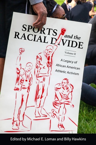 Sports and the Racial Divide, Volume II A Legacy of African American Athletic Activism