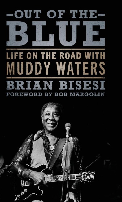 Out of the Blue: Life on the Road with Muddy Waters
