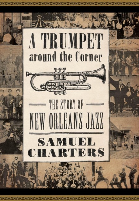 Trumpet Around the Corner: The Story of New Orleans Jazz