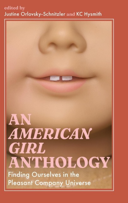 American Girl Anthology: Finding Ourselves in the Pleasant Company Universe