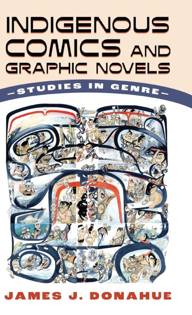 Indigenous Comics and Graphic Novels: Studies in Genre (Hardback)