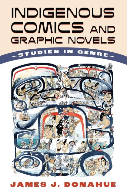 Indigenous Comics and Graphic Novels: Studies in Genre