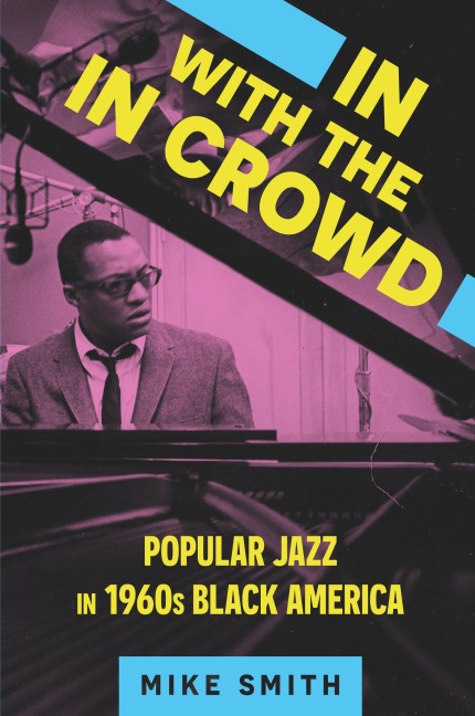 In with the in Crowd: Popular Jazz in 1960s Black America