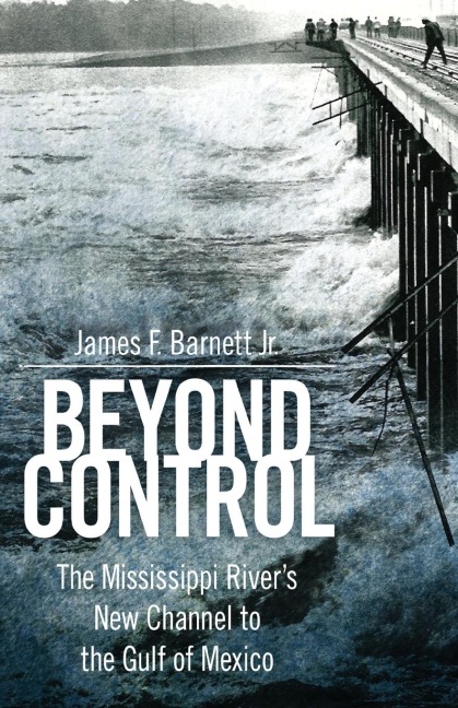 Beyond Control: The Mississippi Rivers New Channel to the Gulf of Mexico