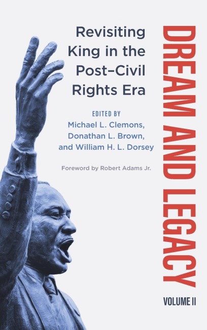 Dream and Legacy, Volume II: Revisiting King in the Post-Civil Rights Era