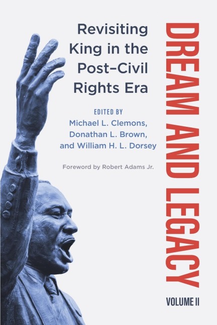 Dream and Legacy, Volume II: Revisiting King in the Post-Civil Rights Era
