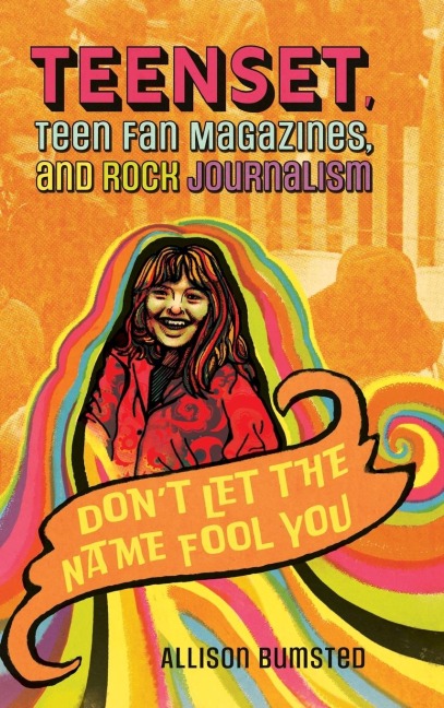 Teenset, Teen Fan Magazines, and Rock Journalism: Dont Let the Name Fool You