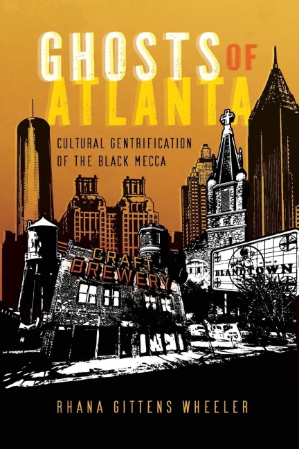 Ghosts of Atlanta: Cultural Gentrification of the Black Mecca