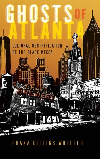 Ghosts of Atlanta: Cultural Gentrification of the Black Mecca