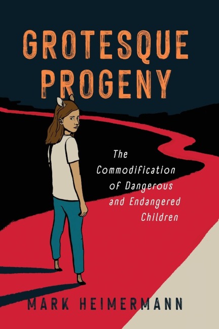 Grotesque Progeny: The Commodification of Dangerous and Endangered Children