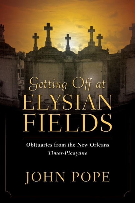 Getting Off at Elysian Fields: Obituaries from the New Orleans Times-Picayune