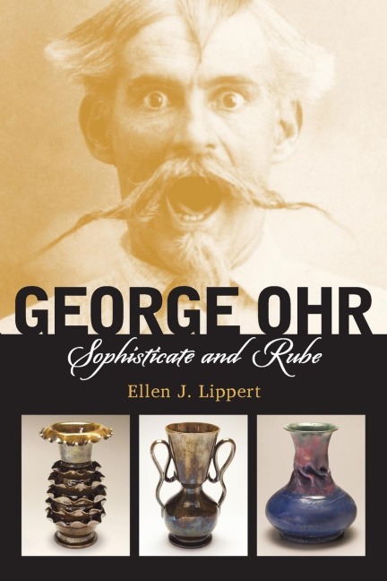 George Ohr: Sophisticate and Rube