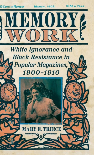 Memory Work: White Ignorance and Black Resistance in Popular Magazines, 1900-1910