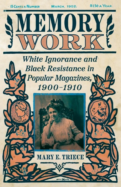 Memory Work: White Ignorance and Black Resistance in Popular Magazines, 1900-1910