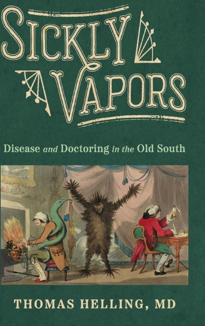 Sickly Vapors: Disease and Doctoring in the Old South (Hardback)
