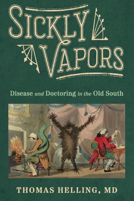 Sickly Vapors: Disease and Doctoring in the Old South