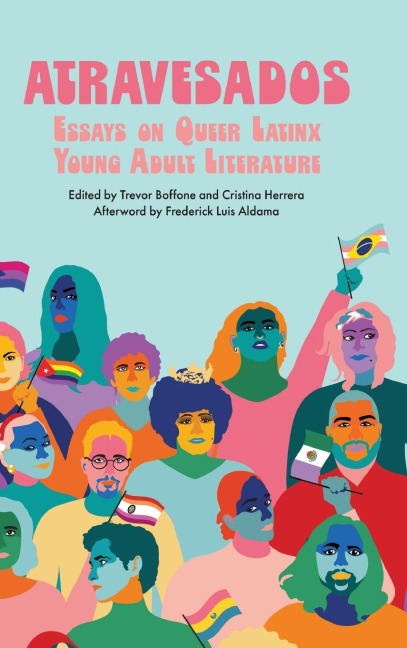 Atravesados: Essays on Queer Latinx Young Adult Literature