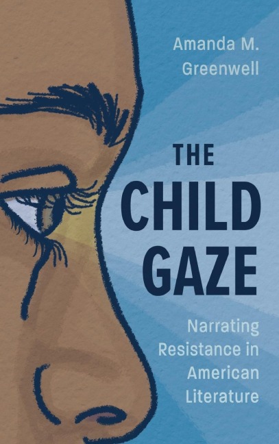 Child Gaze: Narrating Resistance in American Literature