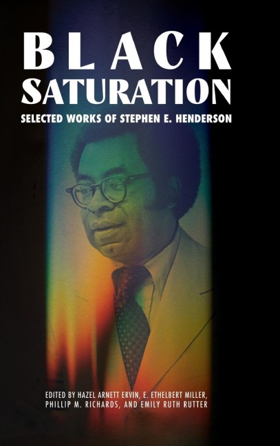 Black Saturation: Selected Works of Stephen E. Henderson