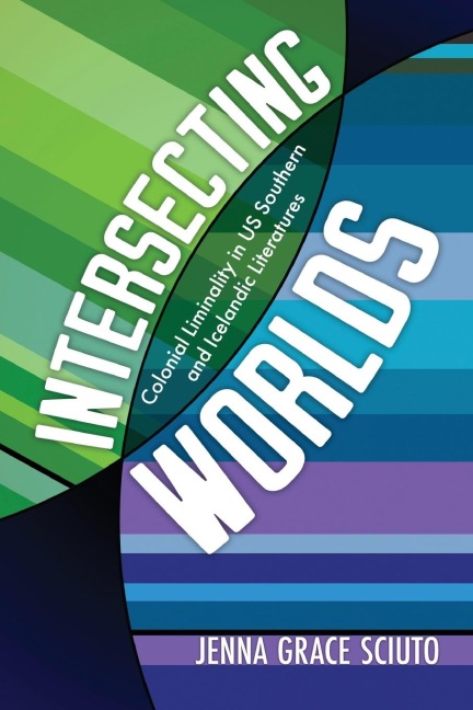 Intersecting Worlds: Colonial Liminality in Us Southern and Icelandic Literatures