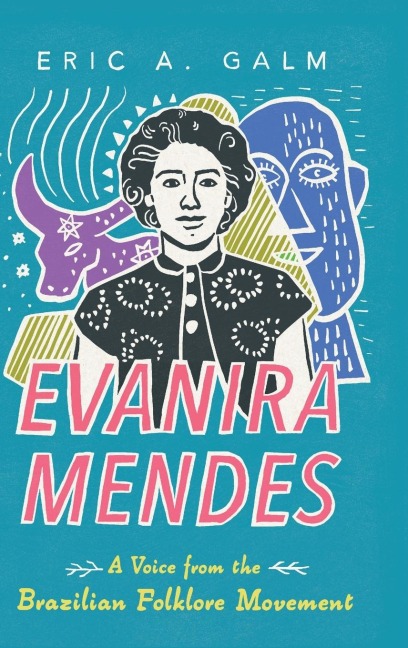 Evanira Mendes: A Voice from the Brazilian Folklore Movement (Hardback)