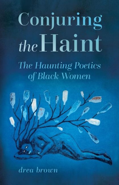 Conjuring the Haint: The Haunting Poetics of Black Women
