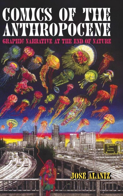 Comics of the Anthropocene: Graphic Narrative at the End of Nature (Hardback)