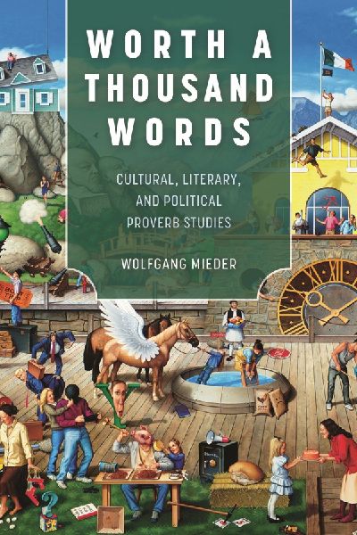 Worth a Thousand Words: Cultural, Literary, and Political Proverb Studies