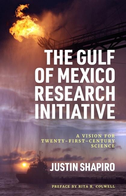 Gulf of Mexico Research Initiative: A Vision for Twenty-First-Century Science