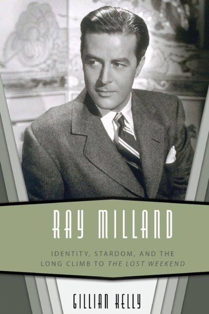 Ray Milland: Identity, Stardom, and the Long Climb to the Lost Weekend