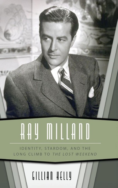 Ray Milland: Identity, Stardom, and the Long Climb to the Lost Weekend