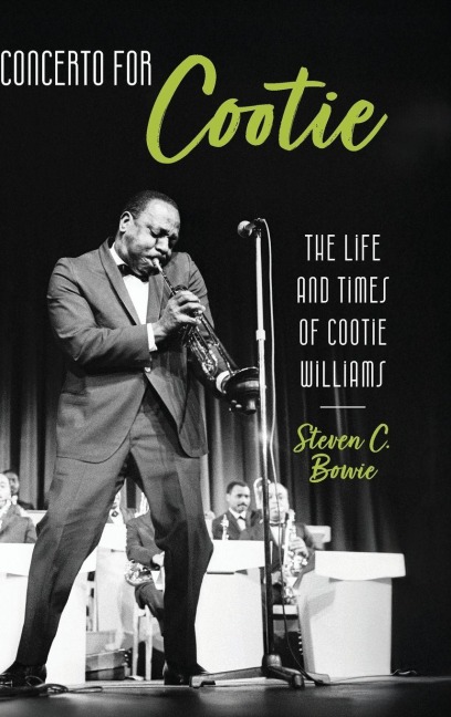 Concerto for Cootie: The Life and Times of Cootie Williams