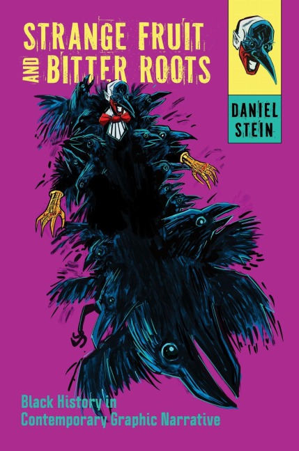 Strange Fruit and Bitter Roots: Black History in Contemporary Graphic Narrative