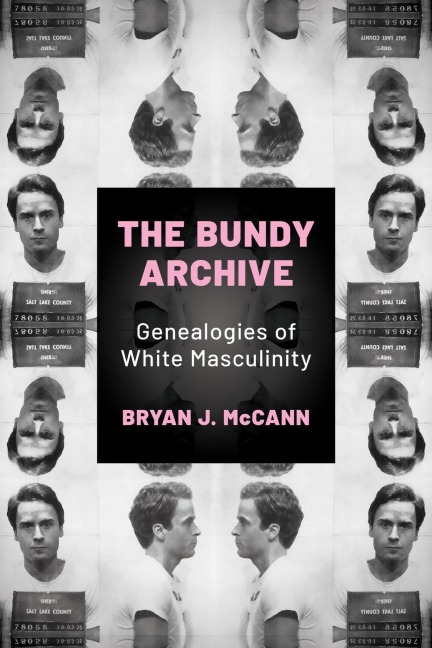 Bundy Archive: Genealogies of White Masculinity