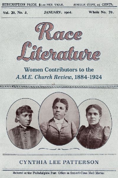 Race Literature: Women Contributors to the A.M.E. Church Review, 1884-1924