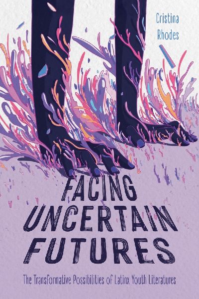 Facing Uncertain Futures: The Transformative Possibilities of Latinx Youth Literatures