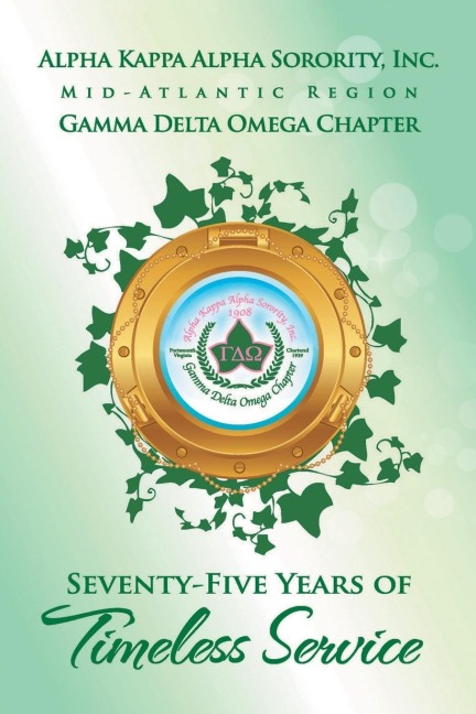 Alpha Kappa Alpha Sorority, Inc. Gamma Delta Omega Chapter: Seventy-Five Years of Timeless Service