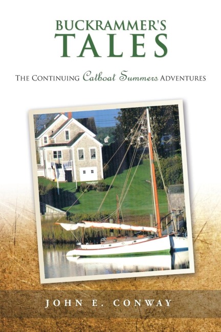 Buckrammers Tales: The Continuing Catboat Summers Adventures