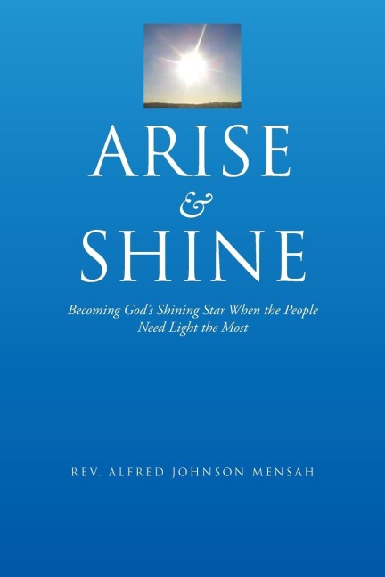 Arise and Shine: Becoming Gods Shining Star When the People Need Light the Most