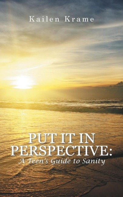 Put It in Perspective: A Teens Guide to Sanity